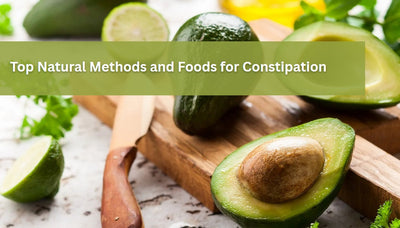 Top Natural Methods and Foods for Constipation