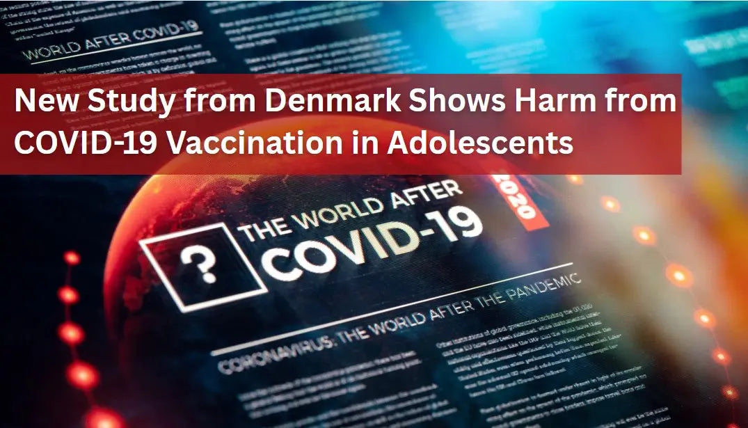 New-Study-from-Denmark-Shows-Harm-from-COVID-19-Vaccination-in-Adolescents Dr. Clark Store
