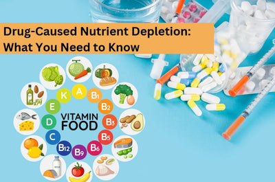 Drug-Caused Nutrient Depletion: What You Need to Know