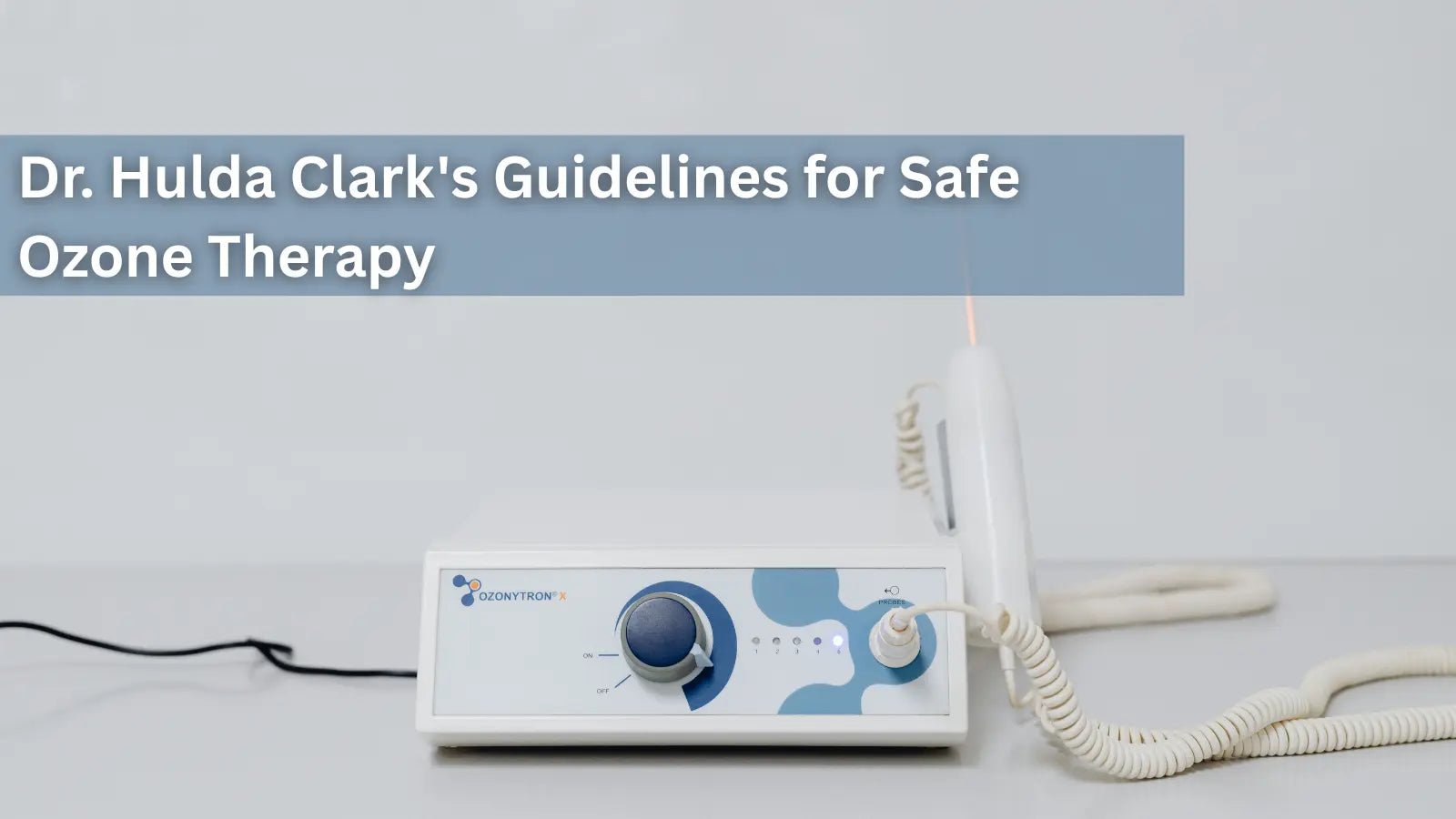 White ozone therapy device with a blue dial and coiled tubing on a table, with the title "Dr. Hulda Clark's Guidelines for Safe Ozone Therapy."