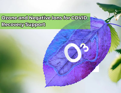 Ozone and Negative Ions for COVID Recovery Support