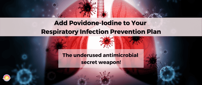 Add Povidone-Iodine to Your Respiratory Infection Prevention Plan