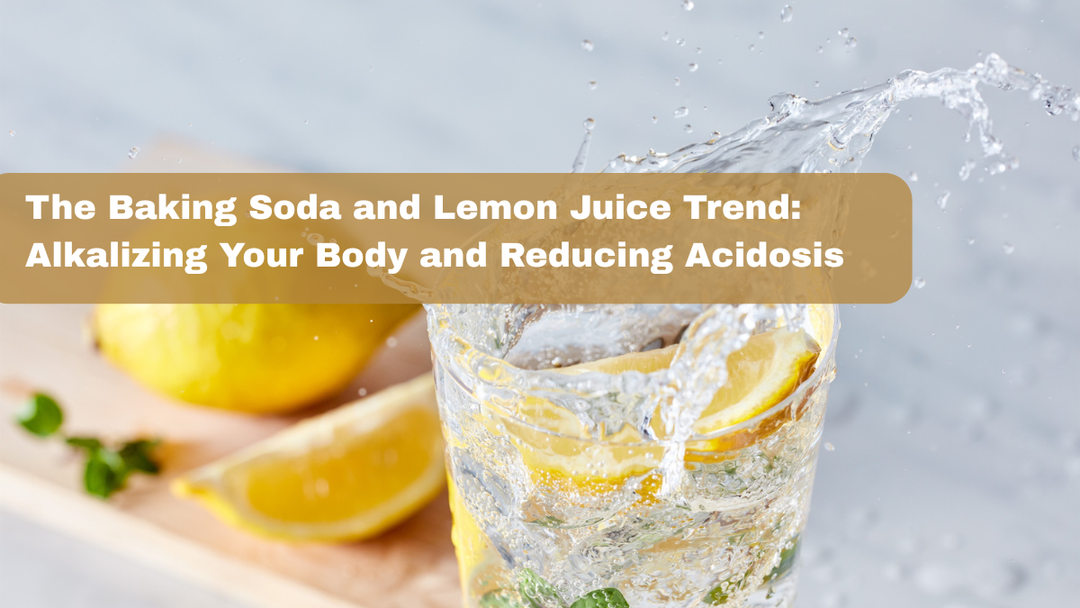 The Baking Soda and Lemon Juice Trend: Alkalizing Your Body and Reducing Acidosis