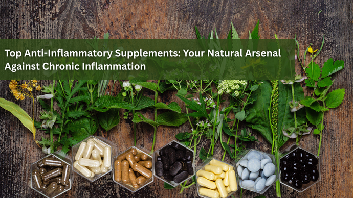 Top Anti-Inflammatory Supplements: Your Natural Arsenal Against Chronic Inflammation