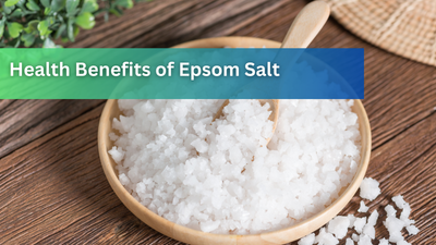 Health Benefits of Epsom Salt