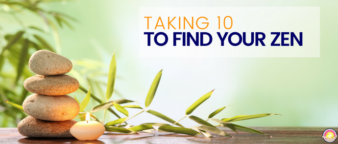 Taking 10 to Find Your Zen
