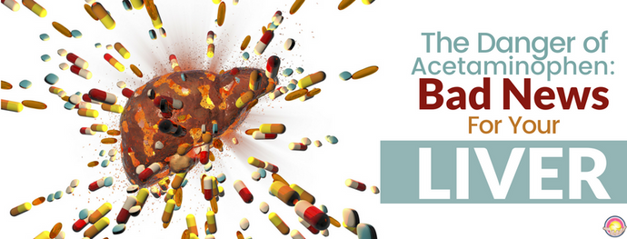 The Danger of Acetaminophen: Bad News for Your Liver
