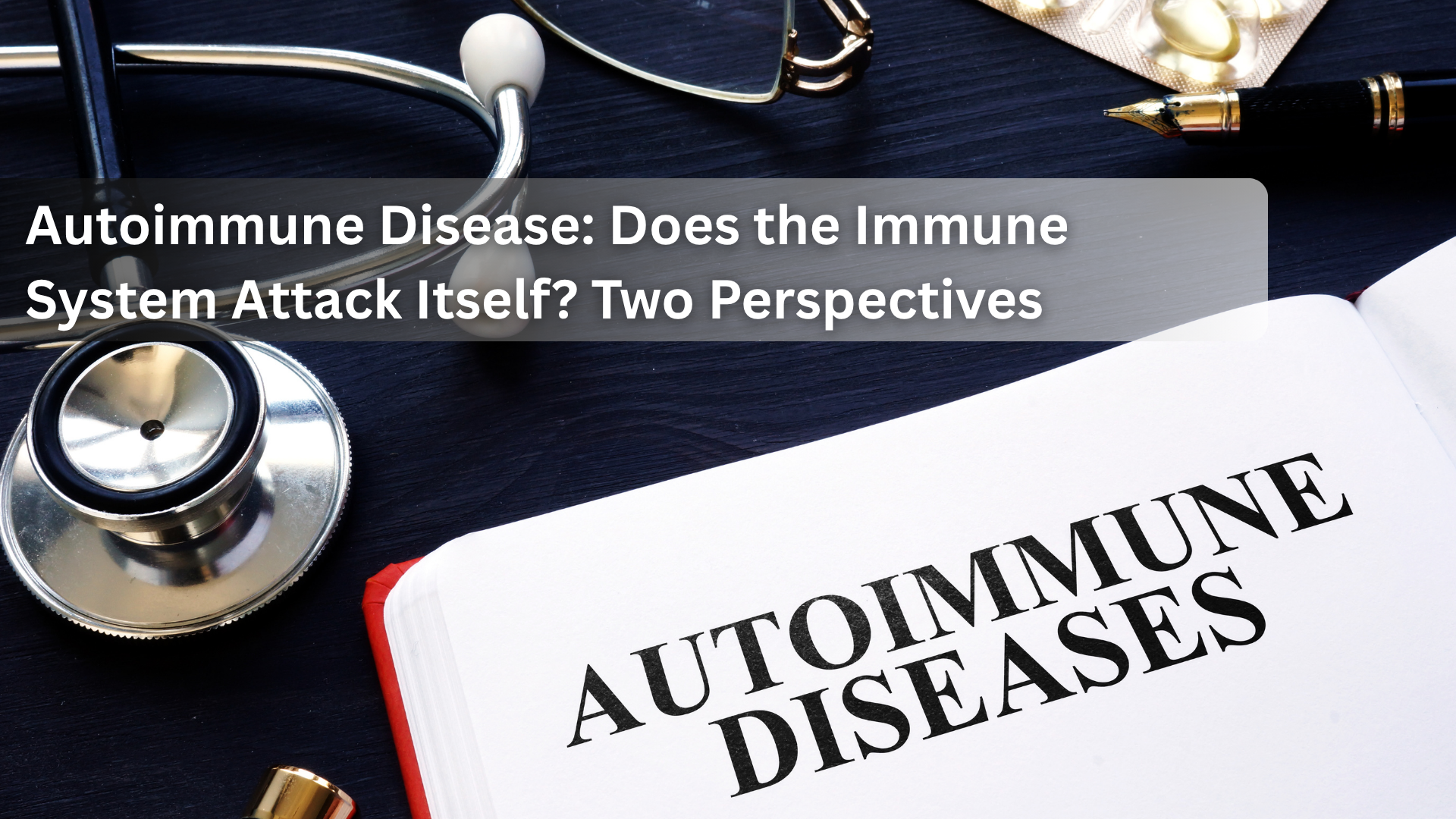 Autoimmune Disease: Does the Immune System Attack Itself? Two Perspectives