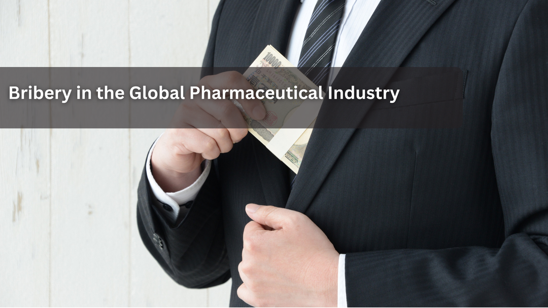 Bribery in the Global Pharmaceutical Industry