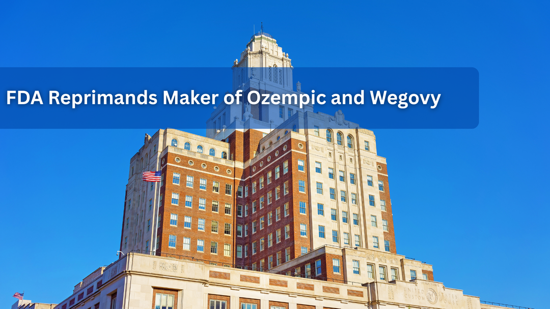 FDA Reprimands Maker of Ozempic and Wegovy for Failing to Report Side Effects