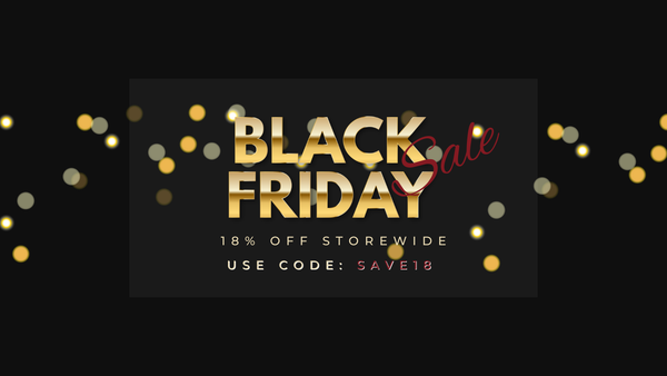 Black Friday Sale. Save 18% storewide with code SAVE18 at checkout. Ends December 1, 2025 (11:59 PM Pacific Time).