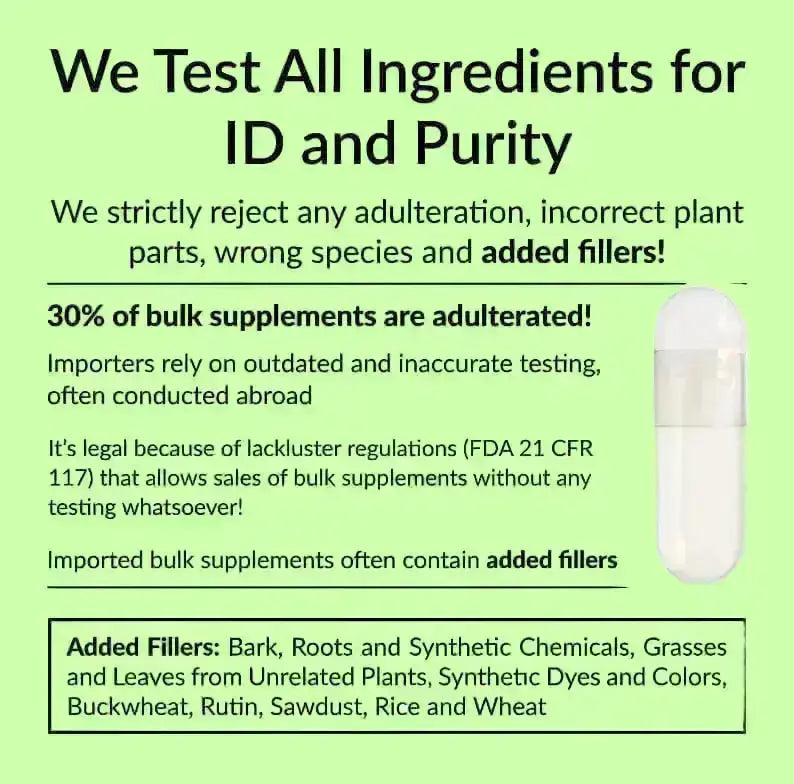 Dr. Clark Store only uses verified ingredients. All ingredients are tested for identity and purity. We never use adulterated ingredients.  